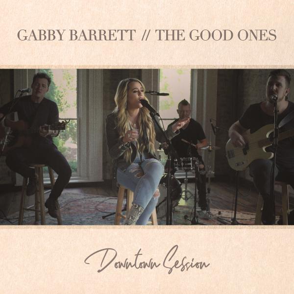 Gabby Barrett - The Good Ones (Downtown Session)